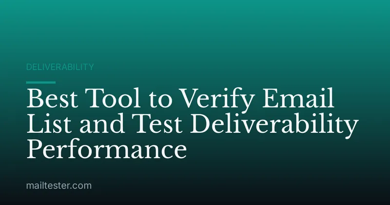 Best Tool to Verify Email List and Test Deliverability Performance