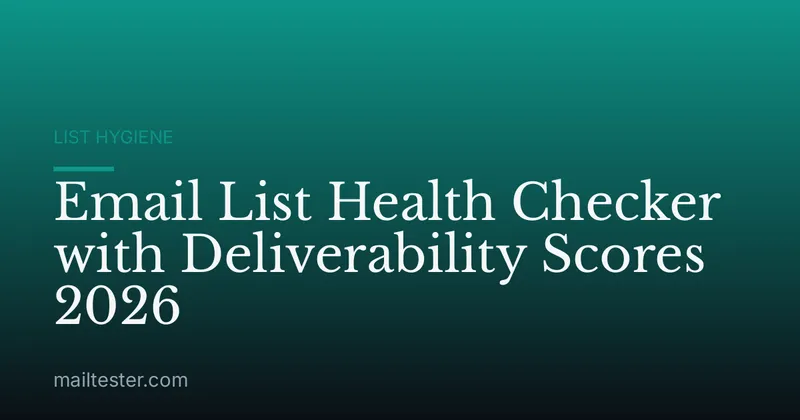 Email List Health Checker with Deliverability Scores 2026
