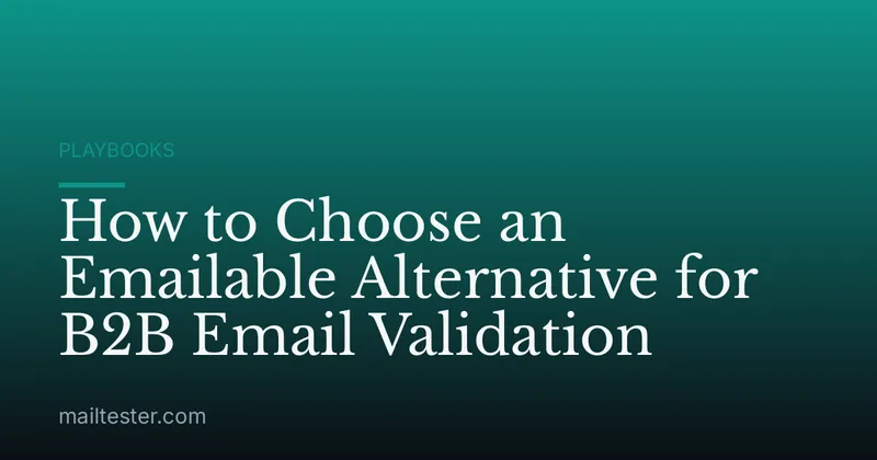 How to Choose an Emailable Alternative for B2B Email Validation