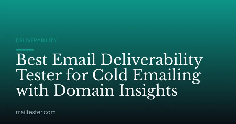 Best Email Deliverability Tester for Cold Emailing with Domain Insights