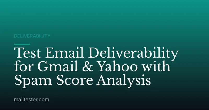 Test Email Deliverability for Gmail & Yahoo with Spam Score Analysis