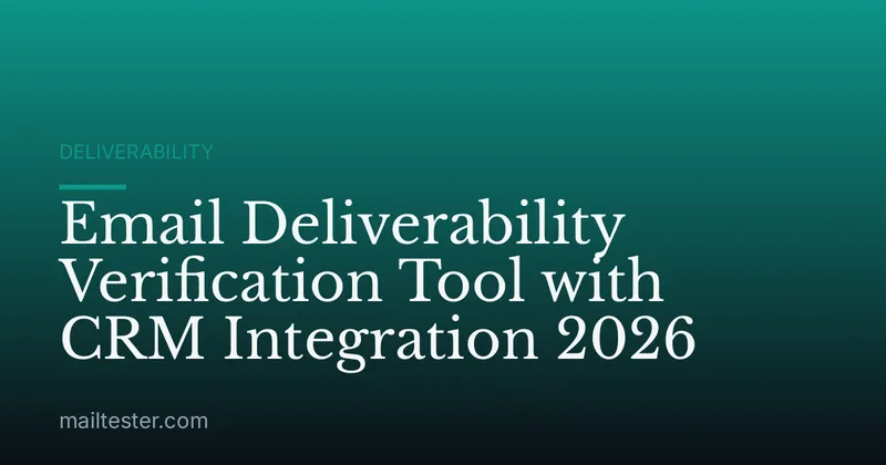 Email Deliverability Verification Tool with CRM Integration 2026