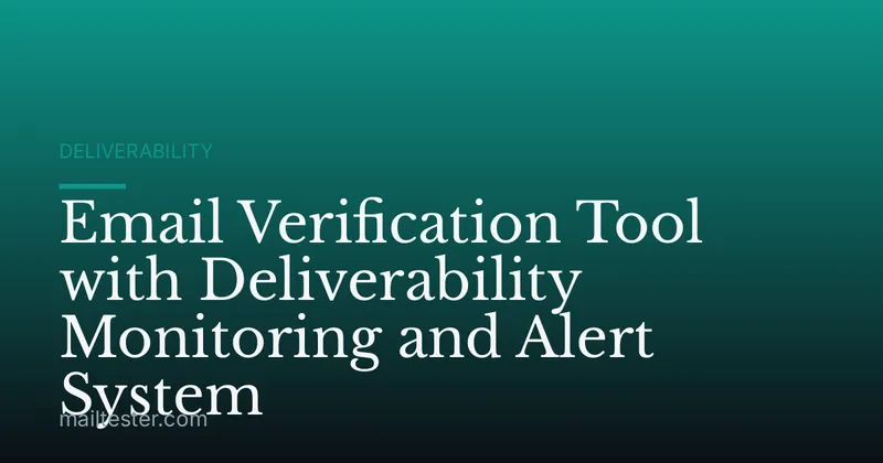 Email Verification Tool with Deliverability Monitoring and Alert System