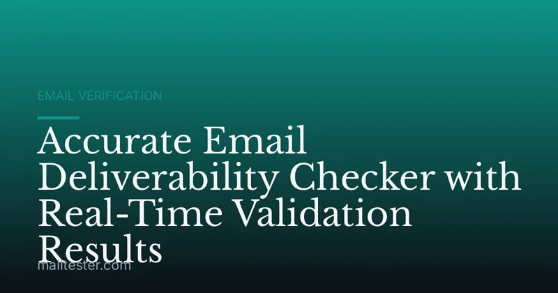 Accurate Email Deliverability Checker with Real-Time Validation Results