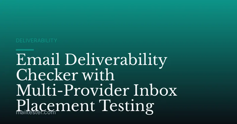 Email Deliverability Checker with Multi-Provider Inbox Placement Testing