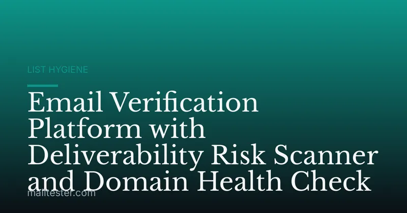 Email Verification Platform with Deliverability Risk Scanner and Domain Health Check