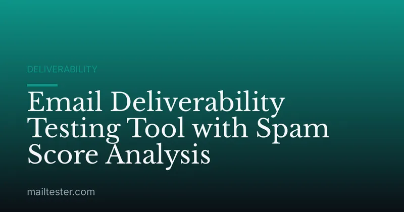 Email Deliverability Testing Tool with Spam Score Analysis