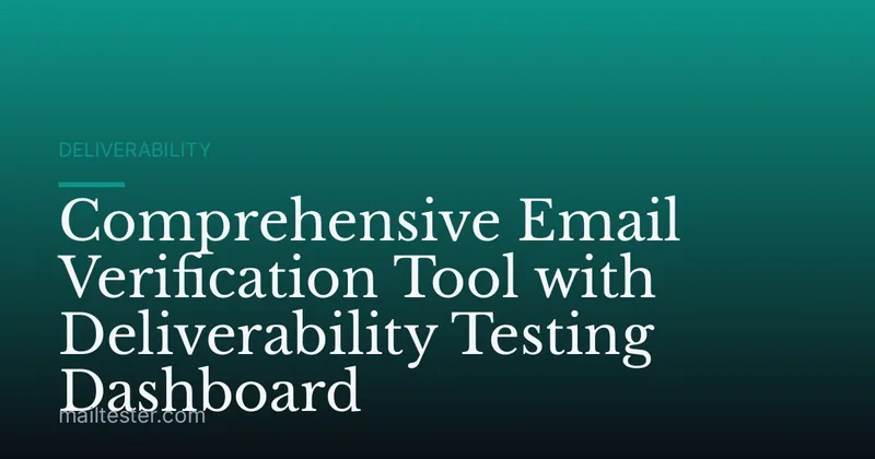Comprehensive Email Verification Tool with Deliverability Testing Dashboard