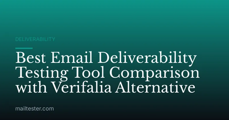 Best Email Deliverability Testing Tool Comparison with Verifalia Alternative