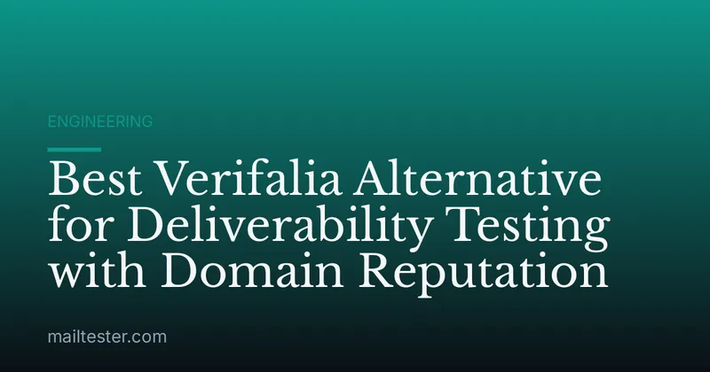 Best Verifalia Alternative for Deliverability Testing with Domain Reputation
