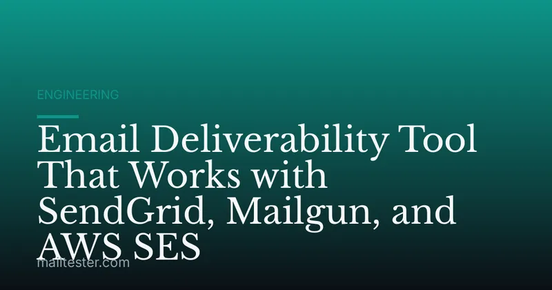 Email Deliverability Tool That Works with SendGrid, Mailgun, and AWS SES