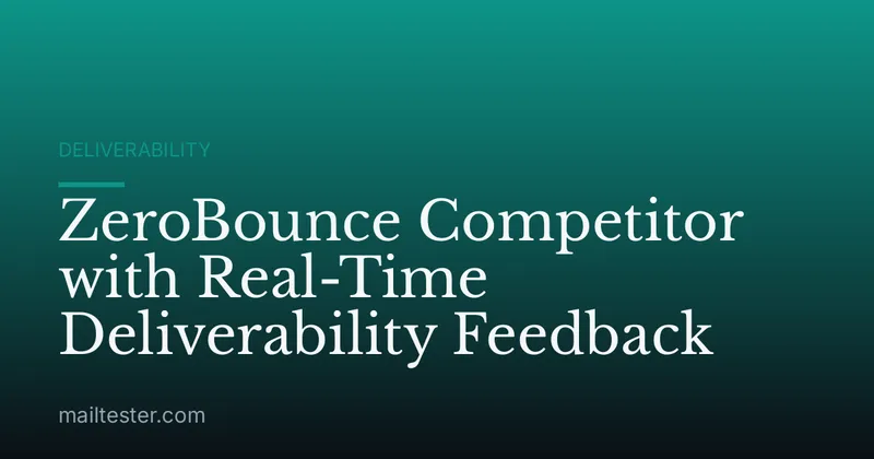 ZeroBounce Competitor with Real-Time Deliverability Feedback