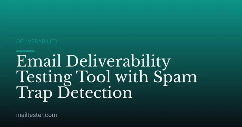 Email Deliverability Testing Tool with Spam Trap Detection