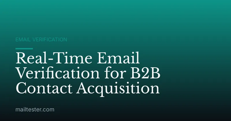 Real-Time Email Verification for B2B Contact Acquisition