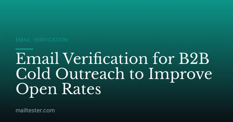 Email Verification for B2B Cold Outreach to Improve Open Rates