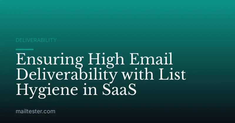 Ensuring High Email Deliverability with List Hygiene in SaaS