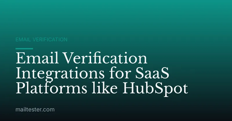 Email Verification Integrations for SaaS Platforms like HubSpot