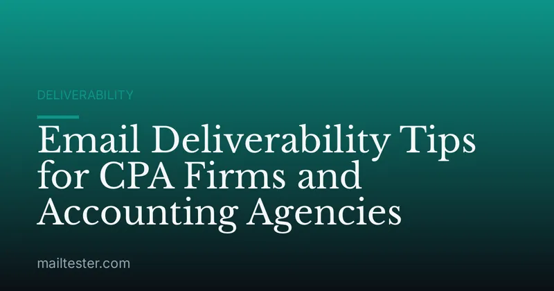 Email Deliverability Tips for CPA Firms and Accounting Agencies