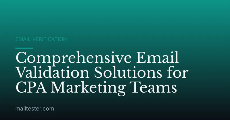 Comprehensive Email Validation Solutions for CPA Marketing Teams
