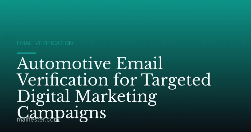 Automotive Email Verification for Targeted Digital Marketing Campaigns
