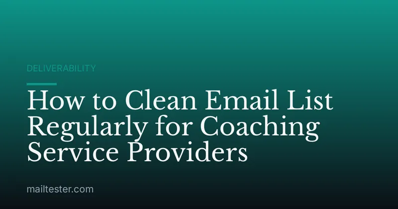 How to Clean Email List Regularly for Coaching Service Providers