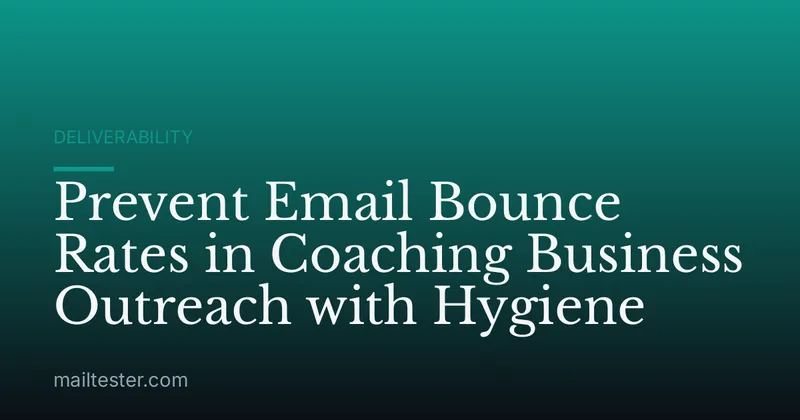 Prevent Email Bounce Rates in Coaching Business Outreach with Hygiene