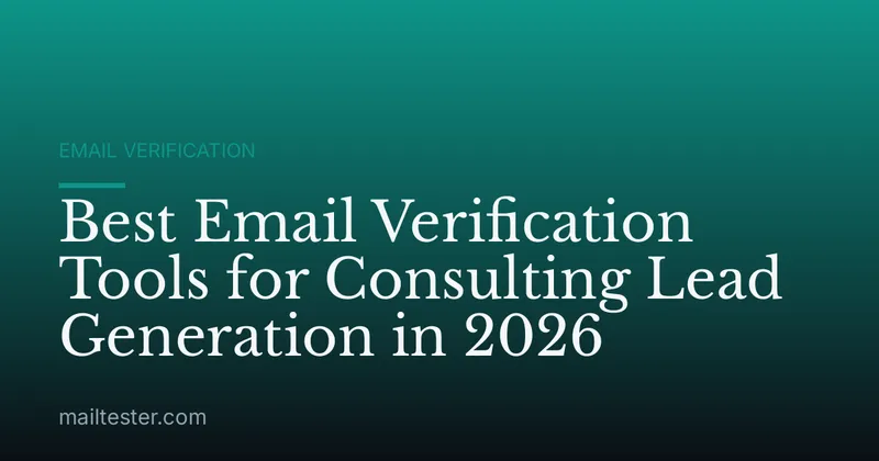 Best Email Verification Tools for Consulting Lead Generation in 2026