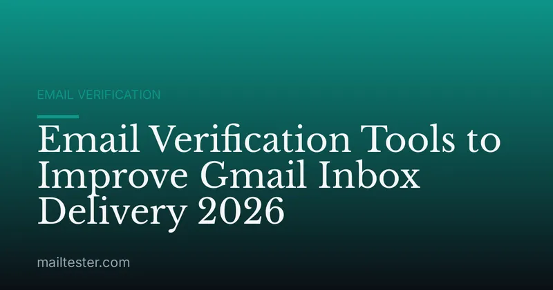 Email Verification Tools to Improve Gmail Inbox Delivery 2026