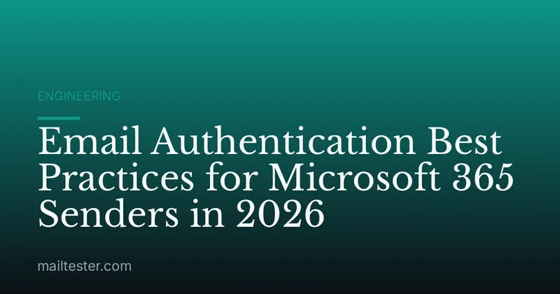 Email Authentication Best Practices for Microsoft 365 Senders in 2026