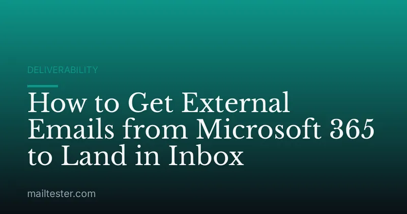 How to Get External Emails from Microsoft 365 to Land in Inbox