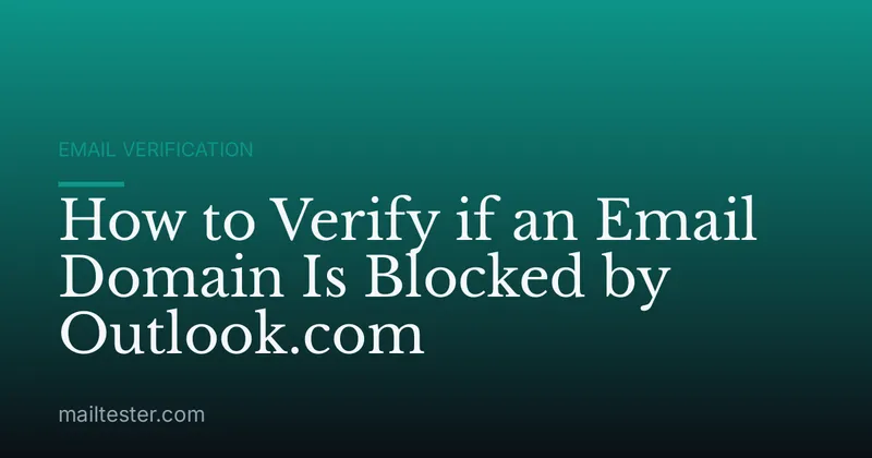 How to Verify if an Email Domain Is Blocked by Outlook.com