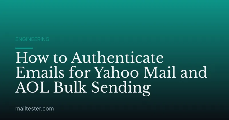 How to Authenticate Emails for Yahoo Mail and AOL Bulk Sending