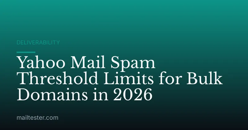 Yahoo Mail Spam Threshold Limits for Bulk Domains in 2026