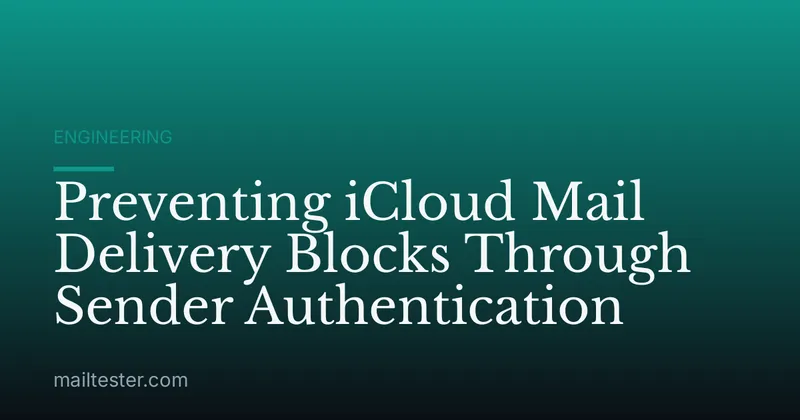 Preventing iCloud Mail Delivery Blocks Through Sender Authentication