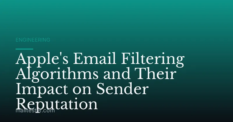 Apple's Email Filtering Algorithms and Their Impact on Sender Reputation