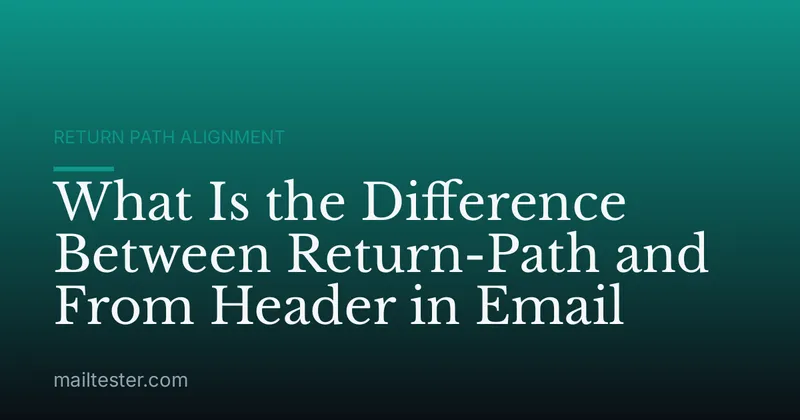 What Is the Difference Between Return-Path and From Header in Email