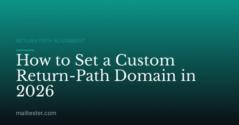 How to Set a Custom Return-Path Domain in 2026