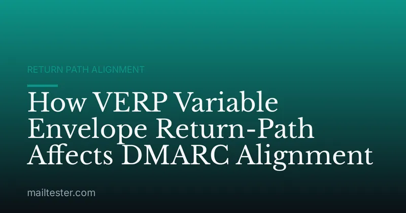 How VERP Variable Envelope Return-Path Affects DMARC Alignment