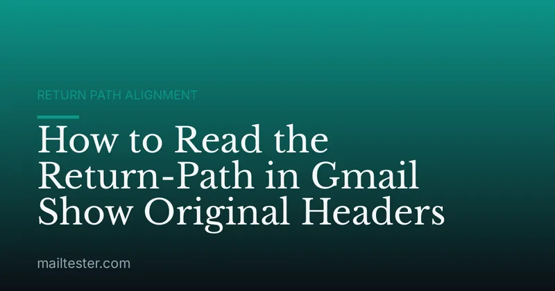 How to Read the Return-Path in Gmail Show Original Headers