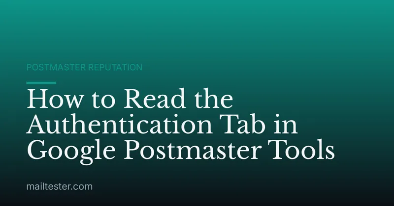 How to Read the Authentication Tab in Google Postmaster Tools