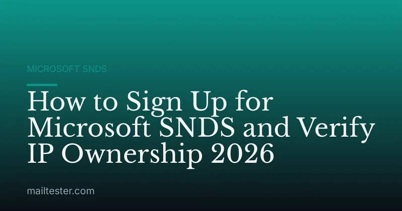 How to Sign Up for Microsoft SNDS and Verify IP Ownership 2026