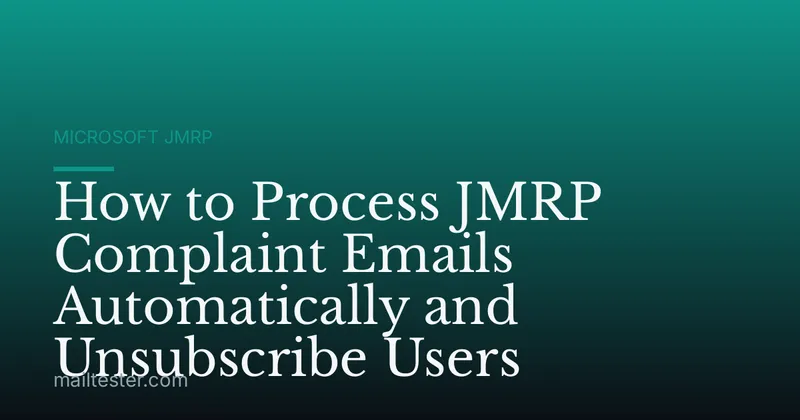 How to Process JMRP Complaint Emails Automatically and Unsubscribe Users