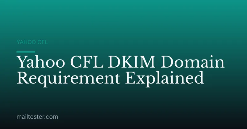 Yahoo CFL DKIM Domain Requirement Explained
