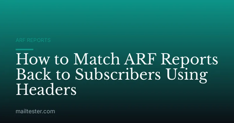 How to Match ARF Reports Back to Subscribers Using Headers