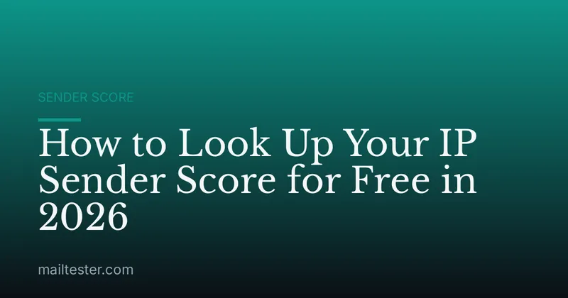 How to Look Up Your IP Sender Score for Free in 2026