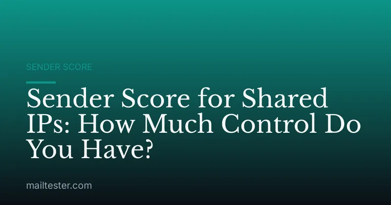 Sender Score for Shared IPs: How Much Control Do You Have?