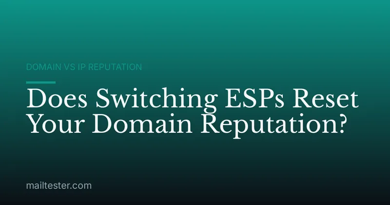 Does Switching ESPs Reset Your Domain Reputation?