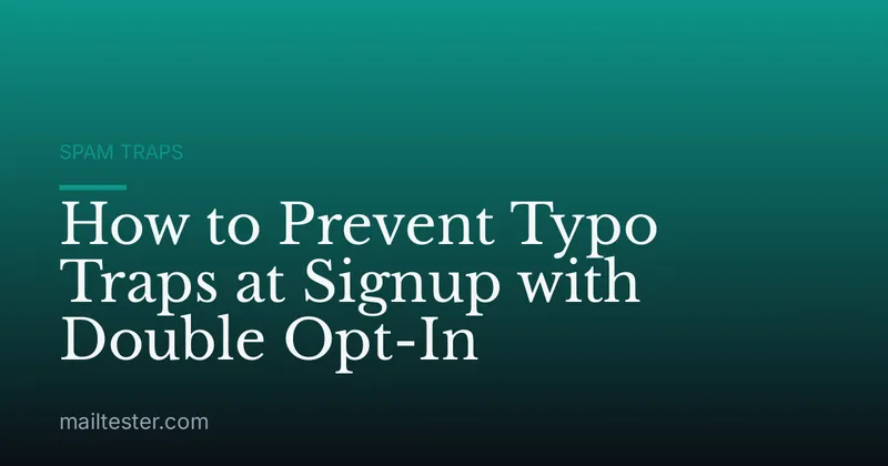 How to Prevent Typo Traps at Signup with Double Opt-In