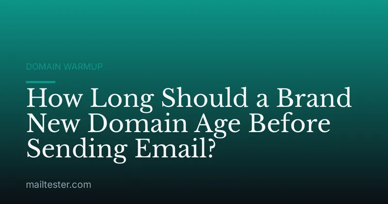 How Long Should a Brand New Domain Age Before Sending Email?