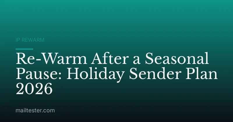 Re-Warm After a Seasonal Pause: Holiday Sender Plan 2026